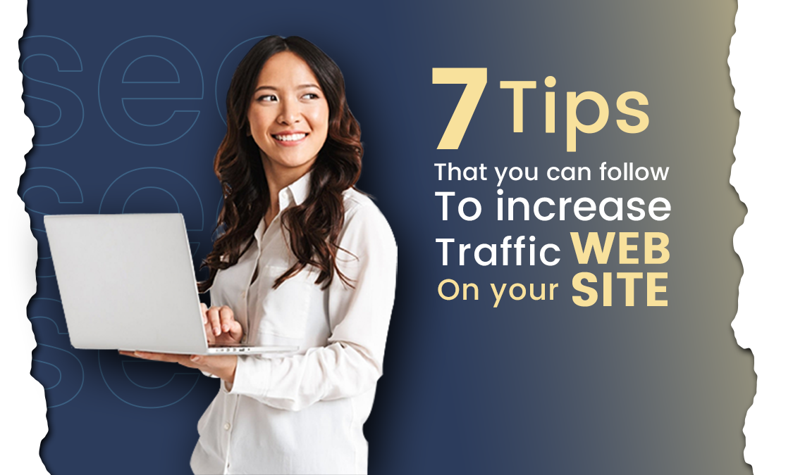 7 Tips that you can follow to increase traffic on your website | Start Tech